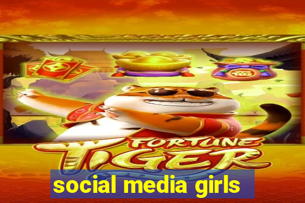 social media girls